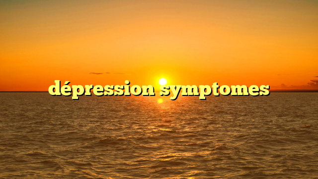 dépression symptomes